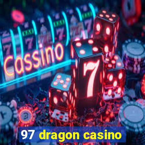 97 dragon casino